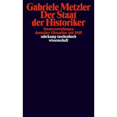 Abbildung von der Staat Historiker: Staatsvorstellungen deutscher Historiker seit 1945 (suhrkamp taschenbuch wissenschaft)