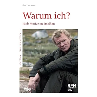 Abbildung von Warum ich?: Hiob Motive im Spielfilm (Religion, Film und Medien (RFM))