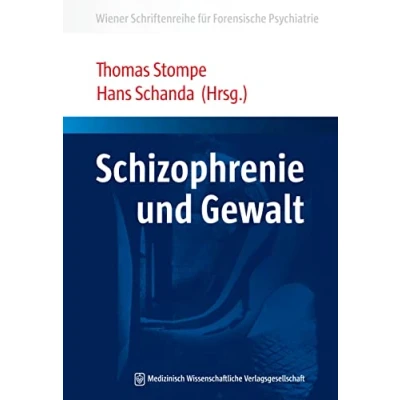 Abbildung von Schizophrenie und Gewalt (Wiener Schriftenreihe für Forensische Psychiatrie)