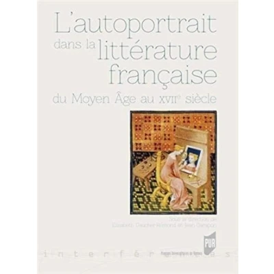 Abbildung von AUTOPORTRAIT DANS LA LITTERATURE FRANCAISE: Du Moyen Age au XVIIe siècle