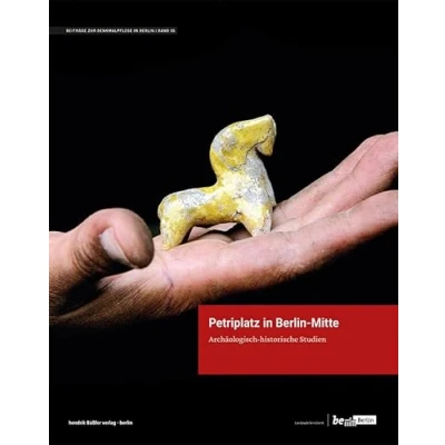 Abbildung von Petriplatz in Berlin Mitte: Archäologisch historische Studien (Beiträge zur Denkmalpflege Berlin)
