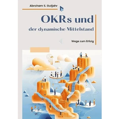 Abbildung von OKRs und der dynamische Mittelstand: Wege zum Erfolg