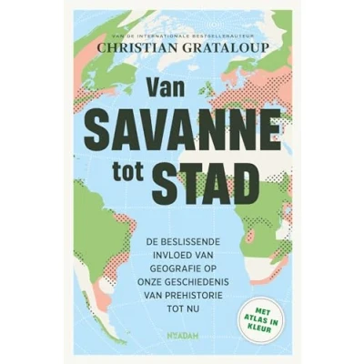 Abbildung von van savanne tot stad: de beslissende invloed geografie op onze geschiedenis prehistorie nu