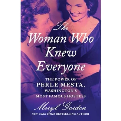 Abbildung von The Woman Who Knew Everyone: Power of Perle Mesta, Washington’s Most Famous Hostess