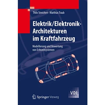 Abbildung von Elektrik/Elektronik Architekturen im Kraftfahrzeug: Modellierung und Bewertung von Echtzeitsystemen (VDI Buch)