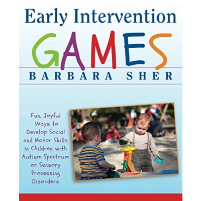 Abbildung von Early Intervention Games: Fun, Joyful Ways to Develop Social and Motor Skills in Children with Autism Spectrum or Sensory Processing Disorders