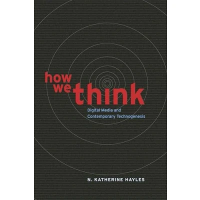 Abbildung von How We Think: Digital Media and Contemporary Technogenesis