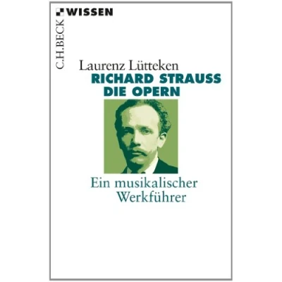 Abbildung von Richard Strauss: Die Opern Ein musikalischer Werkführer (Beck&#039;sche Reihe)