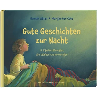 Abbildung von Gute Geschichten zur Nacht. 17 Bibelerzählungen, die stärken und ermutigen. Nacht Gebete Einschlafgeschichten für Kinder ab 4 Jahren zum Vorlesen beim Zubettgehen