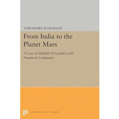Abbildung von From India to the Planet Mars: A Case of Multiple Personality with Imaginary Languages (Princeton Legacy Library)