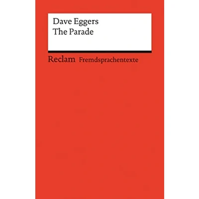Abbildung von The Parade. Englischer Text mit deutschen Worterklärungen. Niveau B1B2 (GER): Eggers, Dave Originalversion; Erläuterungen; Literaturhinweise 14139 (Reclams Universal Bibliothek)