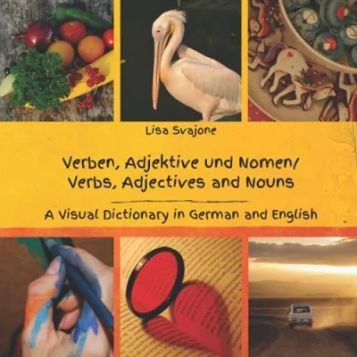 Abbildung von Verben, Adjektive und Nomen/Verbs, Adjectives and Nouns: A Visual Dictionary in German English