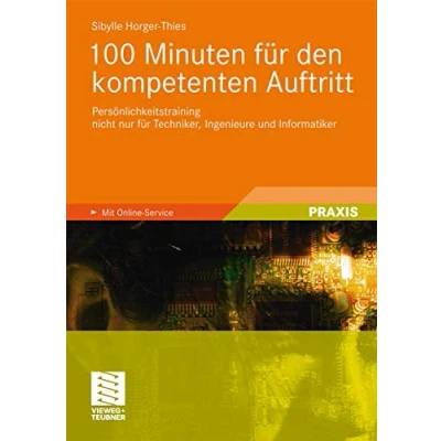 Abbildung von 100 Minuten für den kompetenten Auftritt: Persönlichkeitstraining nicht nur Techniker, Ingenieure und Informatiker