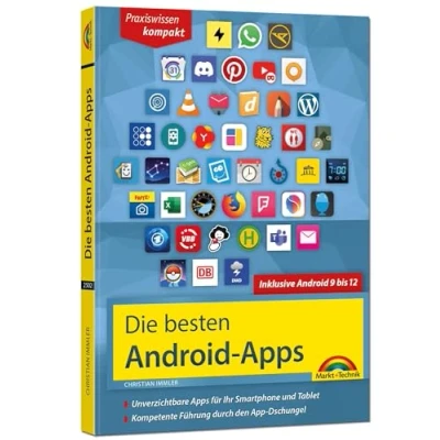 Abbildung von Die besten Android Apps: für dein Smartphone und Tablet aktuell zu 12, 11, 10 9: Unverzichtbare Apps Ihr