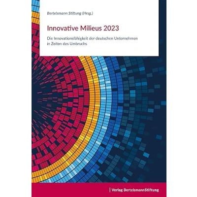 Abbildung von Innovative Milieus 2023: Die Innovationsfähigkeit der deutschen Unternehmen in Zeiten des Umbruchs