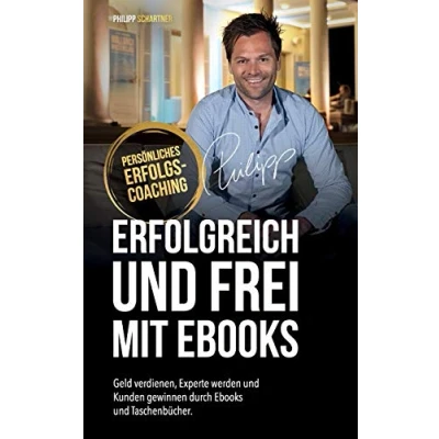 Abbildung von ERFOLGREICH und FREI MIT EBOOKS: Geld verdienen, Experte werden Kunden gewinnen durch Ebooks Taschenbücher