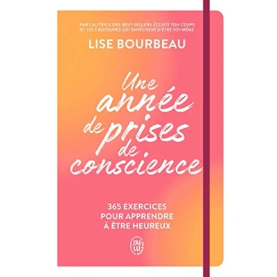 Abbildung von Une Année de Prises Conscience 365 exercices pour apprendre à Etre Heureux: être heureux