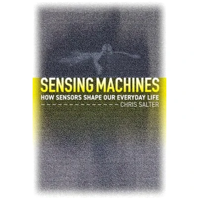 Abbildung von Sensing Machines: How Sensors Shape Our Everyday Life