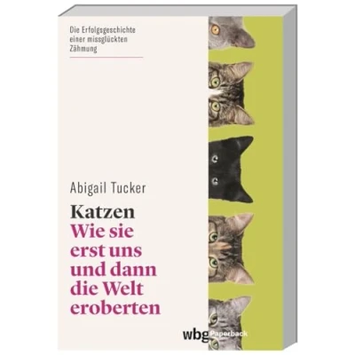 Abbildung von Katzen: Wie sie erst uns und dann die Welt eroberten (wbg Paperback)