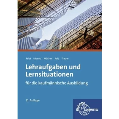 Abbildung von Lehraufgaben und Lernsituationen: für die kaufmännische Ausbildung