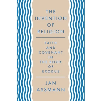 Abbildung von the Invention of Religion: Faith and Covenant in Book Exodus