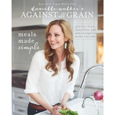 Abbildung von Danielle Walker&#039;s Against All Grain: Meals Made Simple: Gluten Free, Dairy and Paleo Recipes to Make Anytime