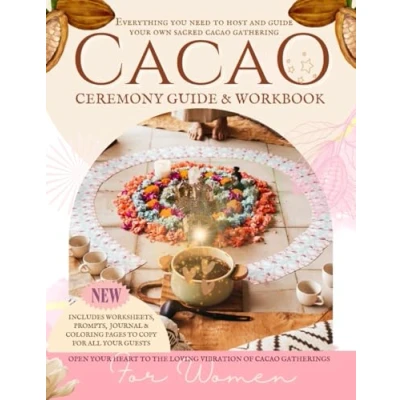 Abbildung von Cacao Ceremony Guide &amp; Workbook for Women: Host your own Sacred Circle (Wellness Workbooks, Band 1)