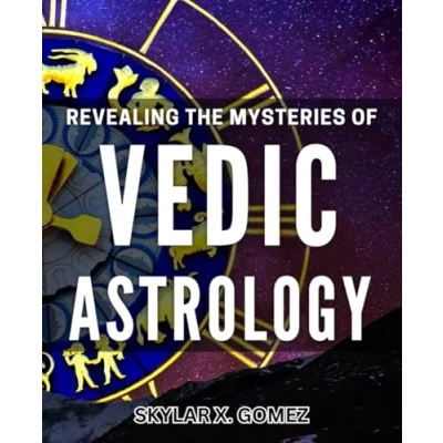 Abbildung von Revealing the Mysteries of Vedic Astrology: Unveiling Esoteric Knowledge A Comprehensive Guide