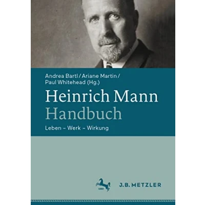 Abbildung von Heinrich Mann Handbuch: Leben Werk Wirkung