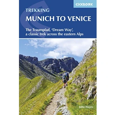 Abbildung von Trekking Munich to Venice: the Traumpfad, &#039;Dream Way&#039;, a classic trek across eastern Alps (Cicerone guidebooks)