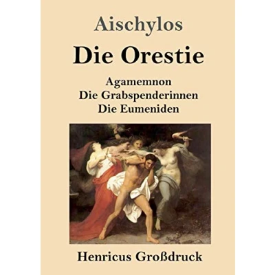 Abbildung von Die Orestie (Großdruck): Agamemnon / Grabspenderinnen Eumeniden
