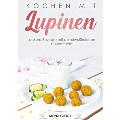 Abbildung von Kochen mit Lupinen: Leckere Rezepte der eiweißreichen Hülsenfrucht