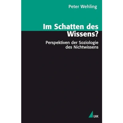 Abbildung von Im Schatten des Wissens?: Perspektiven der Soziologie Nichtwissens (Theorie und Methode)