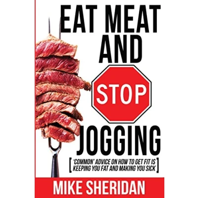 Abbildung von Eat Meat And Stop Jogging: &#039;Common&#039; Advice On How To Get Fit Is Keeping You Fat Making Sick