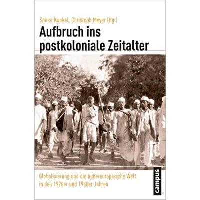 Abbildung von Aufbruch ins postkoloniale Zeitalter: Globalisierung und die außereuropäische Welt in den 1920er 1930er Jahren (Globalgeschichte, 12)