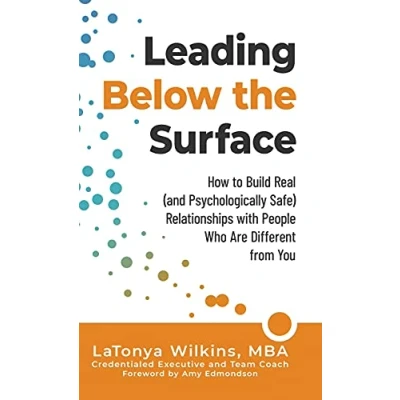 Abbildung von Leading Below the Surface: How to Build Real (and Psychologically Safe) Relationships with People Who Are Different from You