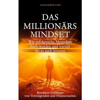 Abbildung von Das Millionärs Mindset: Wie erfolgreiche Menschen reich wurden und warum Sie es auch können