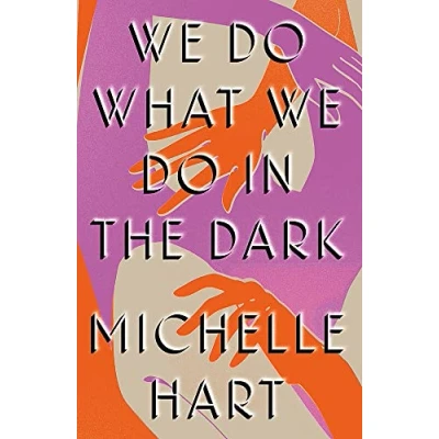 Abbildung von We Do What in the Dark: &#039;A haunting study of solitude and connection&#039; Meg Wolitzer