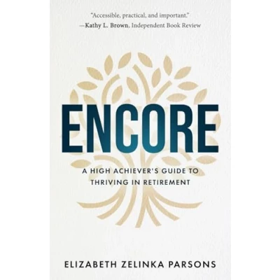 Abbildung von Encore: A High Achiever&#039;s Guide to Thriving in Retirement