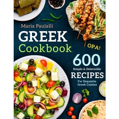 Abbildung von Greek Cookbook: 600 Simple &amp; Delectable Recipes For Exquisite Cuisine (A Cookbook from Greece)