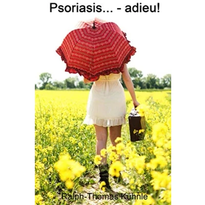 Abbildung von Psoriasis... adieu!: Wie man innerhalb von acht Wochen seine Schuppenflechte verliert!