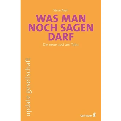 Abbildung von Was man noch sagen darf: Die neue Lust am Tabu (update gesellschaft)