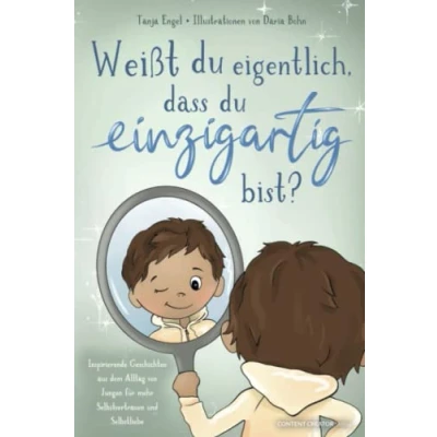 Abbildung von Weißt du eigentlich, dass einzigartig bist? Inspirierende Geschichten aus dem Alltag von Jungen für mehr Selbstvertrauen und Selbstliebe