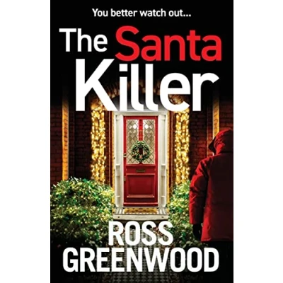 Abbildung von The Santa Killer: addictive, page turning crime thriller from Ross Greenwood (The DI Barton Series, 6)