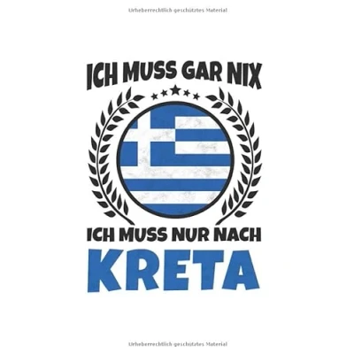 Abbildung von Kreta Notizbuch: Ich Muss Gar Nix Nur Nach Reise / 6x9 Zoll 120 linierte Seiten