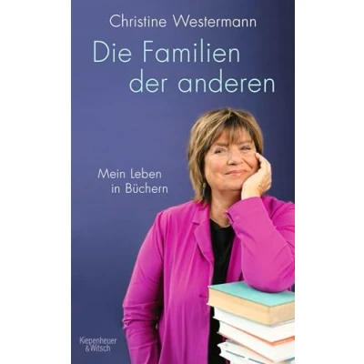 Abbildung von Die Familien der anderen: Mein Leben in Büchern