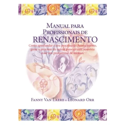 Abbildung von Manual para profissionais de renascimento: Como aprofundar o seo processo Renascimento, guiar outras pessoas com maestrias e ser um profissional sucesso