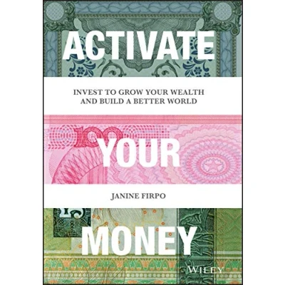 Abbildung von Activate Your Money: Invest to Grow Wealth and Build a Better World