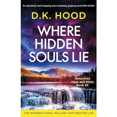 Abbildung von Where Hidden Souls Lie: An absolutely heart stopping and completely gripping serial killer thriller (Detectives Kane Alton, Band 20)