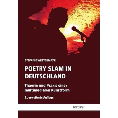 Abbildung von Poetry Slam in Deutschland: Theorie und Praxis einer multimedialen Kunstform